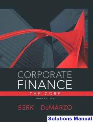 Corporate Finance The Core 3rd Edition Berk Solutions Manual