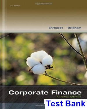 Corporate Finance A Focused Approach 5th Edition Ehrhardt Test Bank