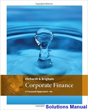 Corporate Finance A Focused Approach 6th Edition Ehrhardt Solutions Manual