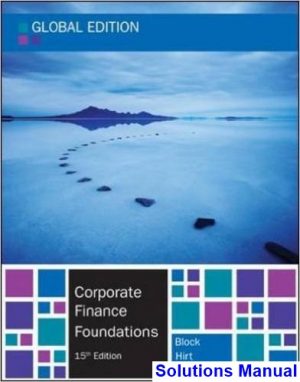 Corporate Finance Foundations Global Edition 15th Edition Block Solutions Manual