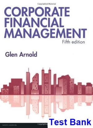 Corporate Financial Management 5th Edition Glen Arnold Test Bank