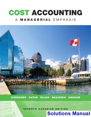 Cost Accounting A Managerial Emphasis Canadian 7th Edition Horngren Solutions Manual