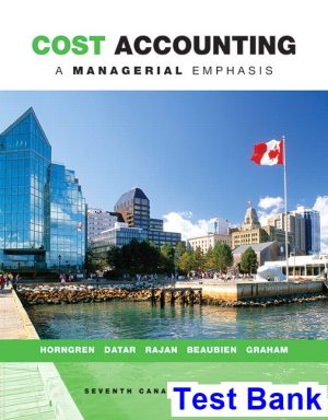 Cost Accounting A Managerial Emphasis Canadian 7th Edition Horngren Test Bank