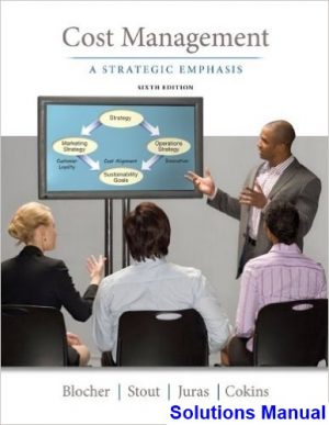 Cost Management A Strategic Emphasis 6th Edition Blocher Solutions Manual