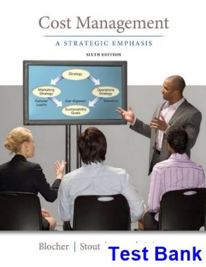 Cost Management A Strategic Emphasis 6th Edition Blocher Test Bank