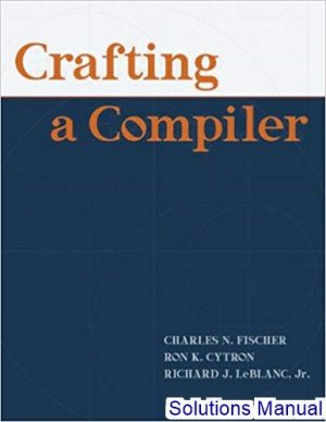 Crafting A Compiler 1st Edition Fischer Solutions Manual