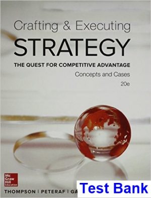 Crafting and Executing Strategy Concepts and Cases The Quest for Competitive Advantage 20th Edition Thompson Test Bank