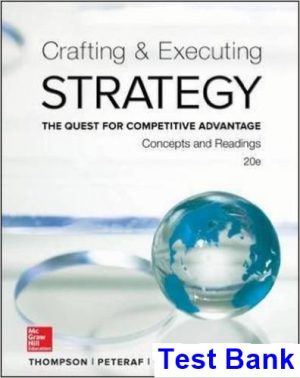 Crafting and Executing Strategy Concepts and Readings The Quest for Competitive Advantage 20th Edition Thompson Test Bank