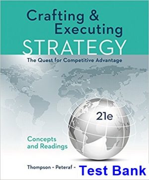 Crafting and Executing Strategy The Quest for Competitive Advantage Concepts 21st Edition Thompson Test Bank