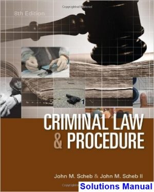 Criminal Law and Procedure 8th Edition Scheb Solutions Manual