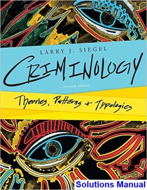 Criminology Theories Patterns and Typologies 11th Edition Siegel Solutions Manual