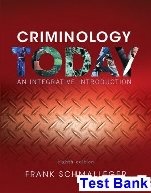 Criminology Today An Integrative Introduction 8th Edition Schmalleger Test Bank