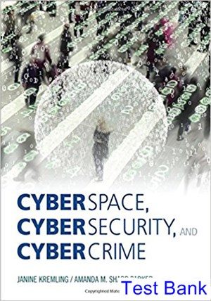 Cyberspace Cybersecurity and Cybercrime 1st Edition Kremling Test Bank