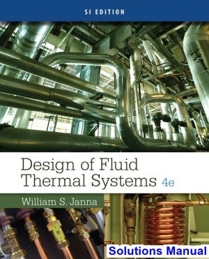 Design of Fluid Thermal Systems SI Edition 4th Edition Janna Solutions Manual