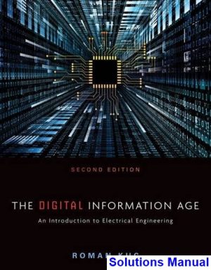 Digital Information Age An Introduction to Electrical Engineering 2nd Edition Roman Kuc Solutions Manual