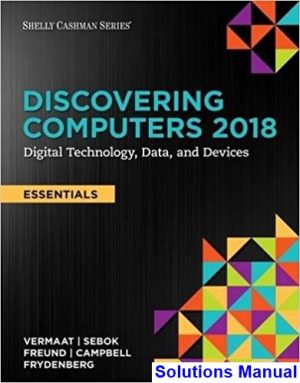Discovering Computers Essentials 2018 Digital Technology Data and Devices 1st Edition Vermaat Solutions Manual
