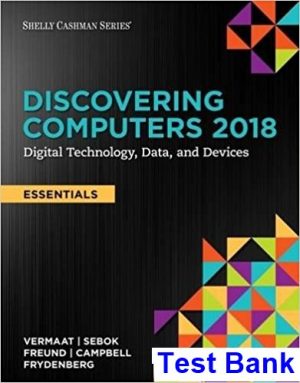 Discovering Computers Essentials 2018 Digital Technology Data and Devices 1st Edition Vermaat Test Bank