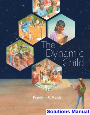 Dynamic Child 1st Edition Manis Solutions Manual