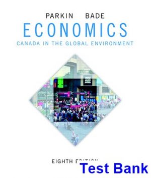 Economics Canada in the Global Environment Canadian 8th Edition Parkin Test Bank