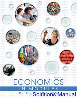 Economics in Modules 3rd Edition Krugman Solutions Manual