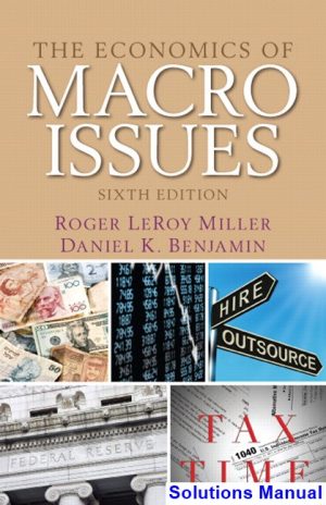 Economics of Macro Issues 6th Edition Miller Solutions Manual