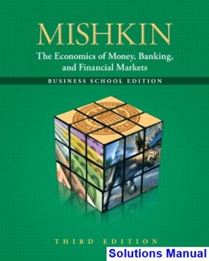 Economics of Money Banking and Financial Markets The Business School Edition 3rd Edition Mishkin Solutions Manual