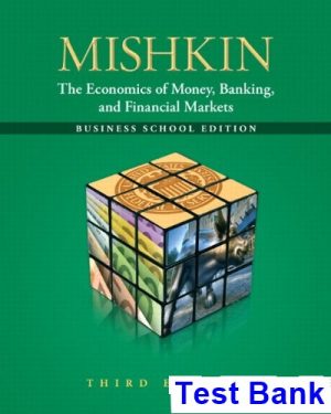 Economics of Money Banking and Financial Markets The Business School Edition 3rd Edition Mishkin Test Bank