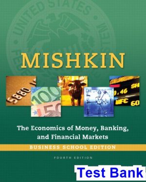 Economics of Money Banking and Financial Markets Business School Edition 4th Edition Mishkin Test Bank