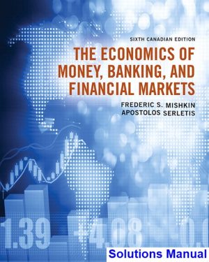 Economics of Money Banking and Financial Markets Canadian 6th Edition Mishkin Solutions Manual