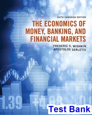 Economics of Money Banking and Financial Markets Canadian 6th Edition Mishkin Test Bank