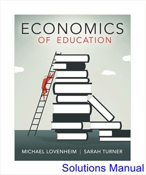 Economics of Education 1st Edition Lovenheim Solutions Manual
