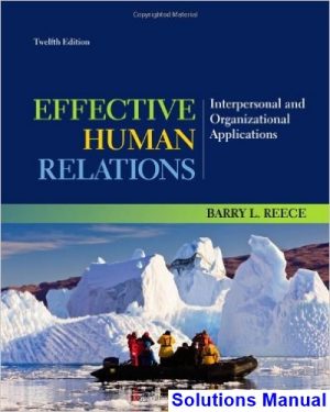 Effective Human Relations Interpersonal and Organizational Applications 12th Edition Reece Solutions Manual