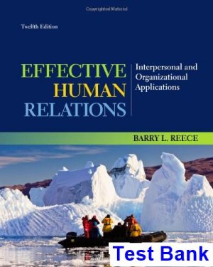 Effective Human Relations Interpersonal and Organizational Applications 12th Edition Reece Test Bank