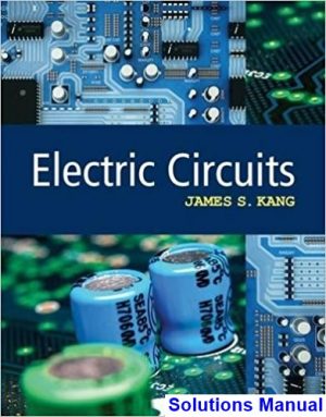 Electric Circuits 1st Edition Kang Solutions Manual