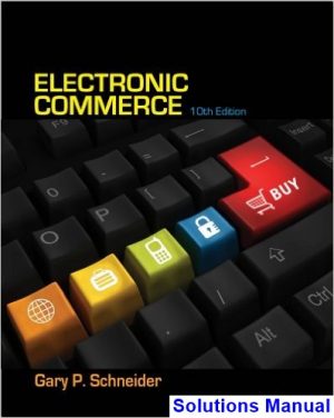 Electronic Commerce 10th Edition Gary Schneider Solutions Manual