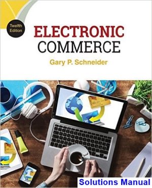 Electronic Commerce 12th Edition Gary Schneider Solutions Manual