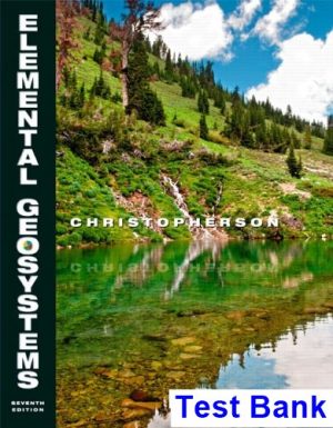 Elemental Geosystems 7th Edition Christopherson Test Bank