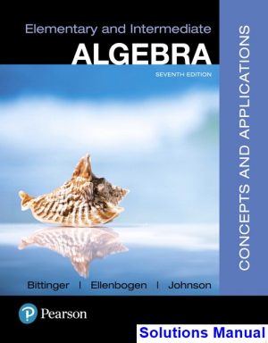 Elementary and Intermediate Algebra Concepts and Applications 7th Edition Bittinger Solutions Manual
