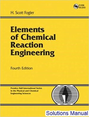Elements Of Chemical Reaction Engineering 4th Edition Fogler Solutions Manual