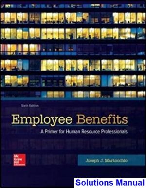 Employee Benefits 6th Edition Martocchio Solutions Manual
