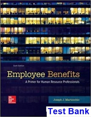 Employee Benefits 6th Edition Martocchio Test Bank