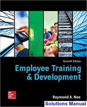Employee Training and Development 7th Edition Noe Solutions Manual