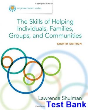 Empowerment Series The Skills of Helping Individuals Families Groups and Communities 8th Edition Shulman Test Bank