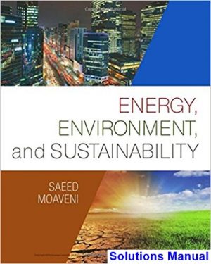 Energy Environment and Sustainability 1st Edition Moaveni Solutions Manual