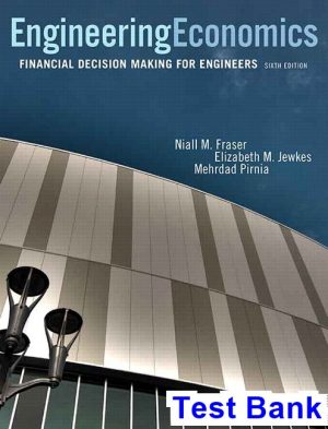 Engineering Economics Financial Decision Making for Engineers Canadian 6th Edition Fraser Test Bank