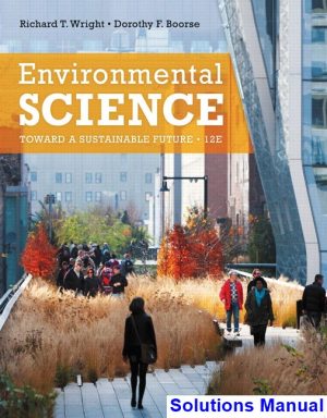 Environmental Science Toward a Sustainable Future 12th Edition Wright Solutions Manual