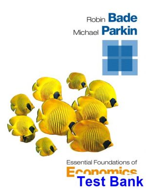 Essential Foundations of Economics 7th Edition Bade Test Bank