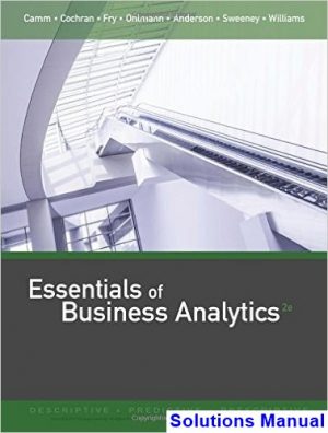 Essentials of Business Analytics 2nd Edition Camm Solutions Manual