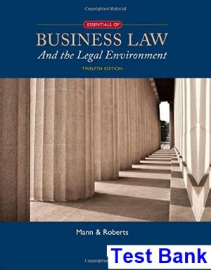 Essentials of Business Law and the Legal Environment 12th Edition Mann Test Bank