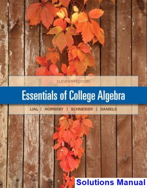 Essentials of College Algebra 11th Edition Lial Solutions Manual